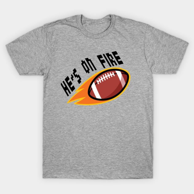 He's On Fire T-Shirt by Aussie NFL Fantasy Show